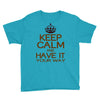 keep calm have it Youth Tee