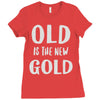 old is the new gold Ladies Fitted T-Shirt