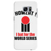 HOWZAT I BAT FOR THE WORLD SERIES Samsung Galaxy S7 Edge