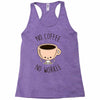 no coffee no workee Racerback Tank