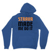 strava made me do it Unisex Hoodie