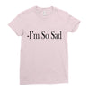 i'm so sad Ladies Fitted T-Shirt