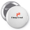 i2 keep it real Pin-back button