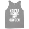 you're using my oxygen Tank Top