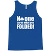 no one cares what you folded Tank Top
