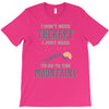 I Don't Need Therapy I Just Need To Go To The Mountains T-Shirt