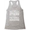 i am too emotionally attached to fictional characters Racerback Tank