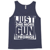 Just One More Gun I Promise Tank Top