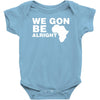 we gon alright Baby Bodysuit