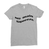 my main queeze Ladies Fitted T-Shirt