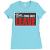 now yous can't leave Ladies Fitted T-Shirt
