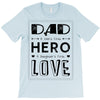 dad a son's first hero a daughters first love T-Shirt