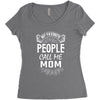My Favorite People Call Me Mom Women's Triblend Scoop T-shirt