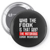 who the fook is that guy conor mcgregor Pin-back button