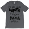 i ve been called a lot of names in my lifetime but papa is my favorite T-Shirt