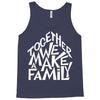 together we make a family 2 Tank Top