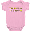 the future is stupid Baby Onesie
