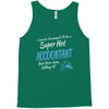 i never dreamed i'd be a super hot accountant but here iam, killing it Tank Top