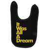 it was all a dream Baby Bibs