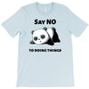 say no to doing things T-Shirt