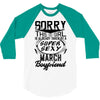 This Girl Is Taken By A Super Sexy March Boyfriend 3/4 Sleeve Shirt