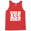 cold ass honkey Tank Top