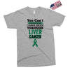 you can't scare or beat me i have been through liver cancer Exclusive T-shirt