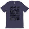 may your tequila be strong and your weekends be long T-Shirt