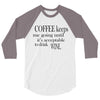 coffee keeps me going 3/4 Sleeve Shirt