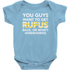 You Guys Want To Get Rufus Back or What Sametimeless Baby Bodysuit