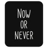 now or never Mousepad