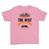 All Men Created Equal But The Best Born In April Youth Tee