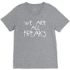 we are all freaks V-Neck Tee