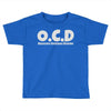 ocd Toddler T-shirt