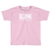 blink if you want me t shirt gunny slogan tshirt tees Toddler T-shirt