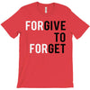 Forgive to Forget T-Shirt