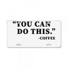 you can do this coffee License Plate
