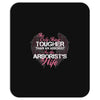 The Only Thing Tougher Than An Arborist Is An Arborist's Wife Mousepad