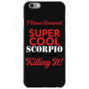 i never dreamed i would be a super cool scorpio but here i am killing iPhone 6/6s Case
