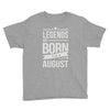 legends are born in august Youth Tee