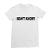 i don't know Ladies Fitted T-Shirt