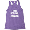 i have nothing to wear Racerback Tank