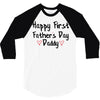 Happy First Father's Day Daddy 3/4 Sleeve Shirt