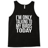i'm only talking to my birds today Tank Top