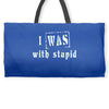 i was with stupid Weekender Totes