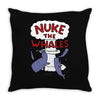 nuke the whales funny Throw Pillow