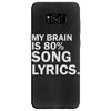 my brain is 80% song lyrics Samsung Galaxy S8
