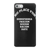 no place for homophobia sexism racism hate iPhone 7 Case