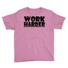 work harder Youth Tee