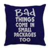 bad things small packages girls Throw Pillow